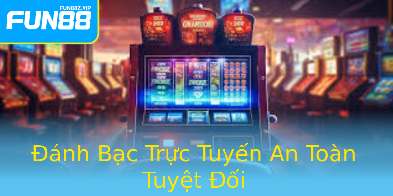 Đánh Bạc Trực Tuyến An Toàn Tuyệt Đối Đánh Bạc Trực Tuyến An Toàn Tuyệt Đối