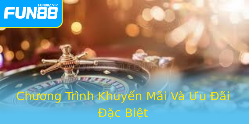 Chương Trình Khuyến Mãi Và Ưu Đãi Đặc Biệt Chương Trình Khuyến Mãi Và Ưu Đãi Đặc Biệt