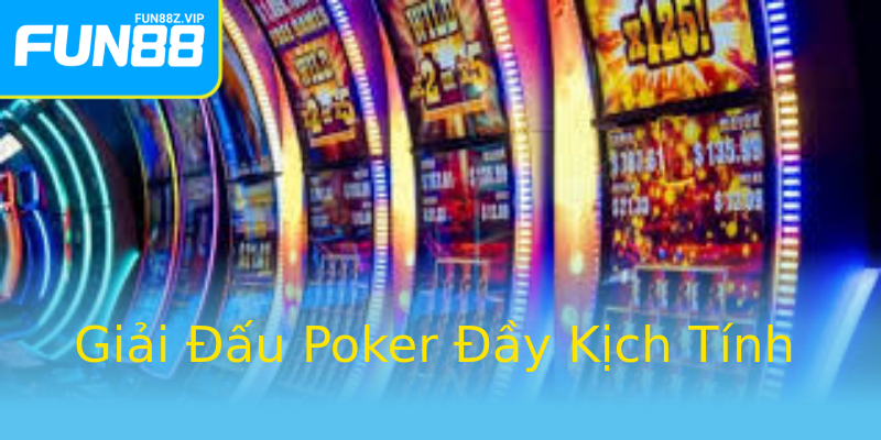 Giải Đấu Poker Đầy Kịch Tính Giải Đấu Poker Đầy Kịch Tính