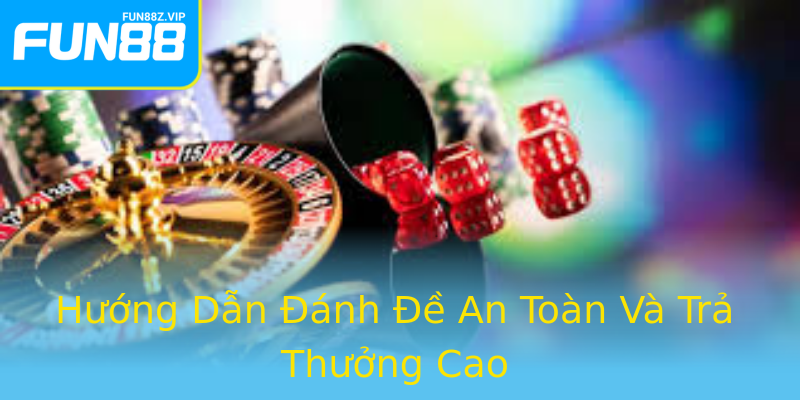 Hướng Dẫn Đánh Đề An Toàn Và Trả Thưởng Cao Hướng Dẫn Đánh Đề An Toàn Và Trả Thưởng Cao