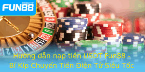 Huong Dan Nap Tien Usdt Fun88 Bi Kip Chuyen Tien Ien Tu Sieu Toc