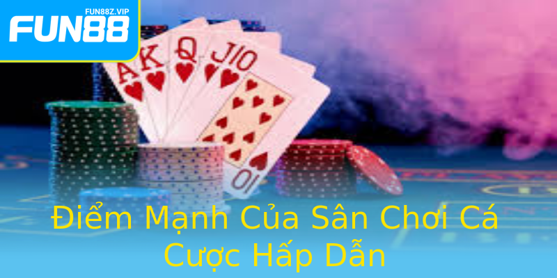 Điểm Mạnh Của Sân Chơi Cá Cược Hấp Dẫn Điểm Mạnh Của Sân Chơi Cá Cược Hấp Dẫn