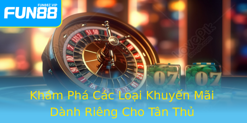 Khám Phá Các Loại Khuyến Mãi Dành Riêng Cho Tân Thủ Khám Phá Các Loại Khuyến Mãi Dành Riêng Cho Tân Thủ