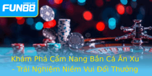 Kham Pha Cam Nang Ban Ca An Xu Trai Nghiem Niem Vui Oi Thuong Cung Fun88