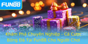Kham Pha Chuyen Nghiep Ca Cuoc Bong A Tai Fun88 Cho Nguoi Choi Thong Thai Va An Toan