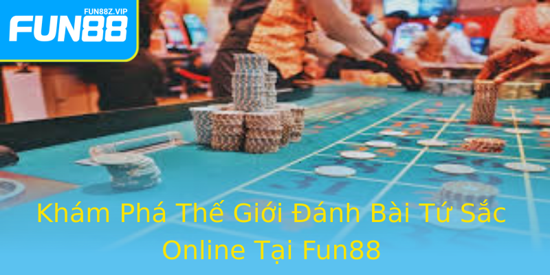 Khám Phá Thế Giới Đánh Bài Tứ Sắc Online Tại Fun88 Khám Phá Thế Giới Đánh Bài Tứ Sắc Online Tại Fun88