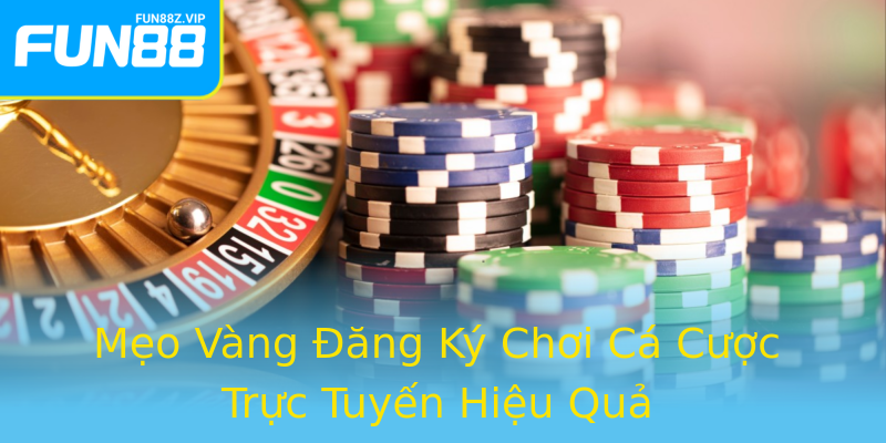 Mẹo Vàng Đăng Ký Chơi Cá Cược Trực Tuyến Hiệu Quả Mẹo Vàng Đăng Ký Chơi Cá Cược Trực Tuyến Hiệu Quả