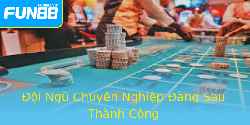 Đội Ngũ Chuyên Nghiệp Đằng Sau Thành Công Đội Ngũ Chuyên Nghiệp Đằng Sau Thành Công