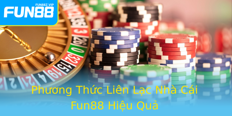 Phương Thức Liên Lạc Nhà Cái Fun88 Hiệu Quả Phương Thức Liên Lạc Nhà Cái Fun88 Hiệu Quả