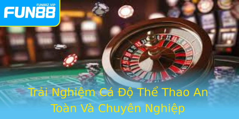 Trải Nghiệm Cá Độ Thể Thao An Toàn Và Chuyên Nghiệp Trải Nghiệm Cá Độ Thể Thao An Toàn Và Chuyên Nghiệp